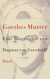 Dagmar von Gersdorff: Goethes Mutter, Buch