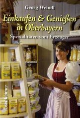 Georg Weindl: Einkaufen & Genießen in Oberbayern, Buch