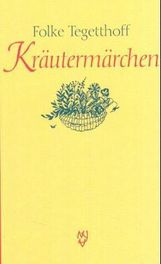 Folke Tegetthoff: Kräutermärchen, Buch