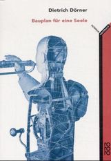 Dietrich Dörner: Bauplan für eine Seele, Buch