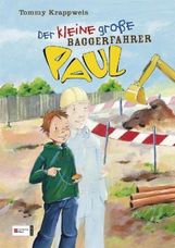 Tommy Krappweis: Der kleine große Paul 01. Der kleine große Baggerfahrer Paul, Buch