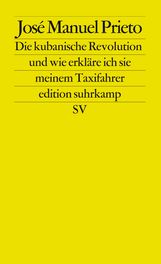 Jose M. Prieto: Die Kubanische Revolution und wie erkläre ich sie meinem Taxifahrer, Buch