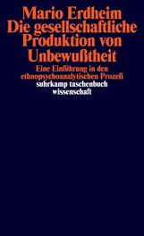 Mario Erdheim: Die gesellschaftliche Produktion von Unbewußtheit, Buch