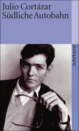 Julio Cortázar: Die Erzählungen 2. Südliche Autobahn, Buch