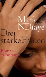 Marie NDiaye: Drei starke Frauen, Buch