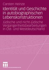 Carsten Heinze: Identität und Geschichte in autobiographischen Lebenskonstruktionen, Buch