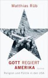 Matthias Rüb: Gott regiert Amerika, Buch