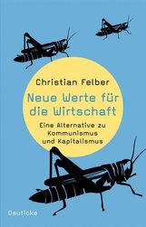 Christian Felber: Neue Werte für die Wirtschaft, Buch