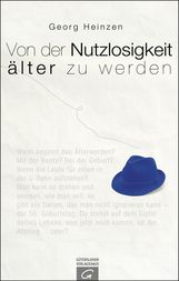 Georg Heinzen: Von der Nutzlosigkeit, älter zu werden, Buch