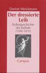 Dorion Weickmann: Der dressierte Leib, Buch