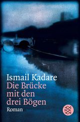Ismail Kadare: Die Brücke mit den drei Bögen, Buch