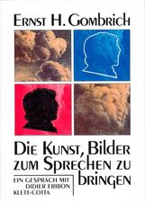 Ernst H. Gombrich: Die Kunst, Bilder zum Sprechen zu bringen, Buch