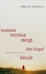 Dimitri Verhulst: Madame Verona steigt den Hügel hinab, Buch