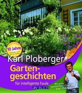Karl Ploberger: Gartengeschichten für intelligente  Faule, Buch