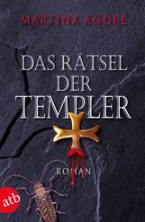 Martina André: Das Rätsel der Templer, Buch