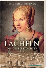 Siegfried Wittwer: Das Lächeln der Gerberstochter, Buch