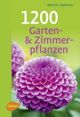 Martin Haberer: 1200 Garten- und Zimmerpflanzen, Buch