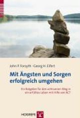 John P. Forsyth: Mit Ängsten und Sorgen erfolgreich umgehen, Buch