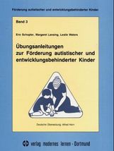 Übungsanleitungen zur Förderung autistischer und entwicklungsbehinderter Kinder (0-6 Jahre), Buch
