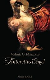 Melania G. Mazzucco: Tintorettos Engel, Buch