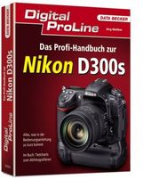 Jörg Walther: Digital ProLine Profihandbuch Nikon D300s, Buch