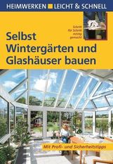 Klaus Fisch: Selbst Wintergärten und Glashäuser bauen, Buch