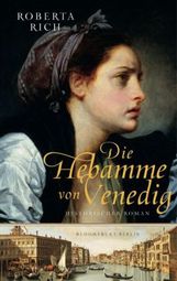 Roberta Rich: Die Hebamme von Venedig, Buch