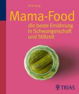 Anne Iburg: Mama-Food: die beste Ernährung in Schwangerschaft und Stillzeit, Buch