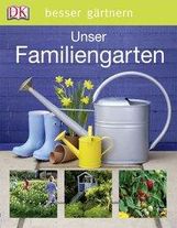 Lia Leendertz: Besser gärtnern. Unser Familiengarten, Buch