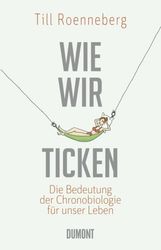 Till Roenneberg: Wie wir ticken, Buch