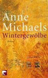Anne Michaels: Wintergewölbe, Buch