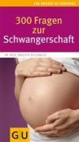 Brigitte Holzgreve: 300 Fragen zur Schwangerschaft, Buch