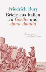 Friedrich Bury: Briefe aus Italien an Goethe und Anna Amalia, Buch