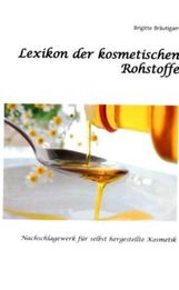Brigitte Bräutigam: Lexikon der kosmetischen Rohstoffe, Buch