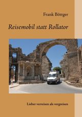 Frank Böttger: Reisemobil statt Rollator, Buch