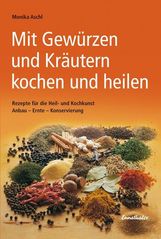 Monika Aschl: Mit Gewürzen und Kräutern kochen und heilen, Buch
