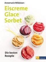 Annemarie Wildeisen: Eiscreme, Glace, Sorbet, Buch