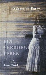 Sebastian Barry: Ein verborgenes Leben, Buch
