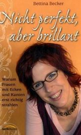 Bettina Becker: Nicht perfekt, aber brillant, Buch