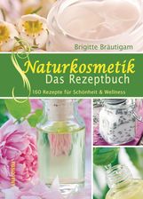 Brigitte Bräutigam: Naturkosmetik - Das Rezeptbuch, Buch