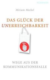 Miriam Meckel: Das Glück der Unerreichbarkeit, Buch