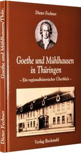 Dieter Fechner: Goethe und Mühlhausen in Thüringen, Buch