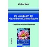 Wayland Myers: Die Grundlagen der Gewaltfreien Kommunikation - wie ich sie verstehe und anwende, Buch