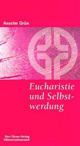 Anselm Grün: Eucharistie und Selbstwerdung, Buch