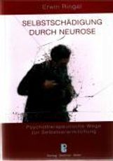 Erwin Ringel: Selbstschädigung durch Neurose, Buch