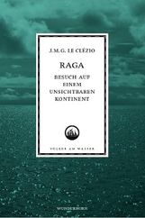 Jean-Marie G. Le Clézio: Raga - Besuch auf einem unsichtbaren Kontinent, Buch