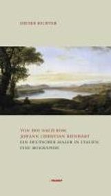 Dieter Richter: Von Hof nach Rom. Johann Christian Reinhart - Ein deutscher Maler in Italien, Buch