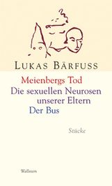 Lukas Bärfuss: Meienbergs Tod - Die sexuellen Neurosen unserer Eltern - Der Bus, Buch