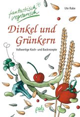 Ute Rabe: Dinkel und Grünkern, Buch
