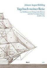 Johann A. Röbling: Tagebuch meiner Reise von Mühlhausen in Thüringen über Bremen nach den Vereinigten Staaten im Jahre 1831, Buch